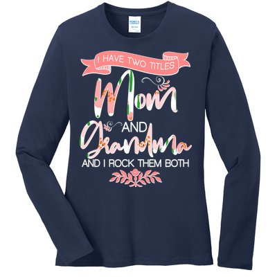 Mother's Day I Have Two Title Mom And Grandma Ladies Long Sleeve Shirt