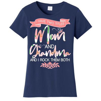 Mother's Day I Have Two Title Mom And Grandma Women's T-Shirt