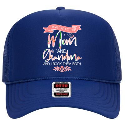 Mother's Day I Have Two Title Mom And Grandma High Crown Mesh Back Trucker Hat