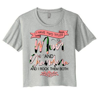 Mother's Day I Have Two Title Mom And Grandma Women's Crop Top Tee