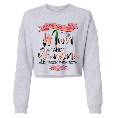 Mother's Day I Have Two Title Mom And Grandma Cropped Pullover Crew