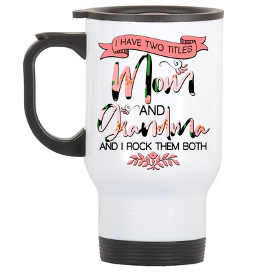 Mother's Day I Have Two Title Mom And Grandma Stainless Steel Travel Mug