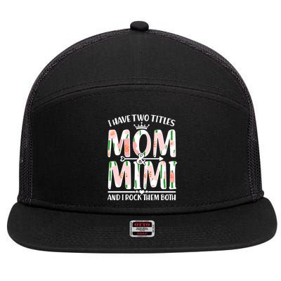 Mother's Day I Have Two Titles Mom and Mimi 7 Panel Mesh Trucker Snapback Hat