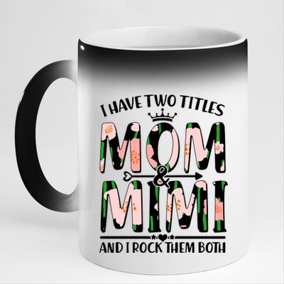 Mother's Day I Have Two Titles Mom and Mimi 11oz Black Color Changing Mug