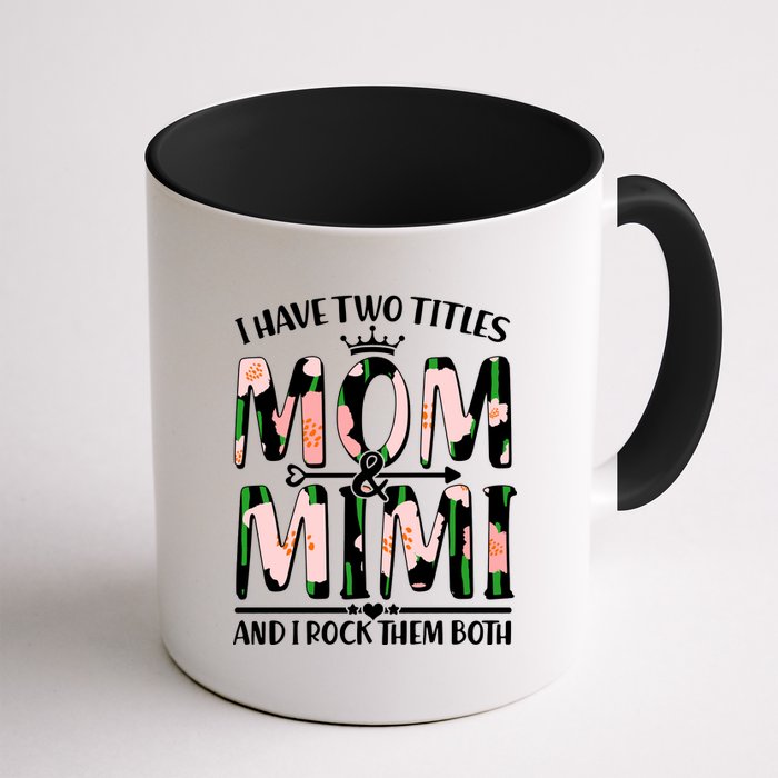 Mother's Day I Have Two Titles Mom and Mimi Coffee Mug