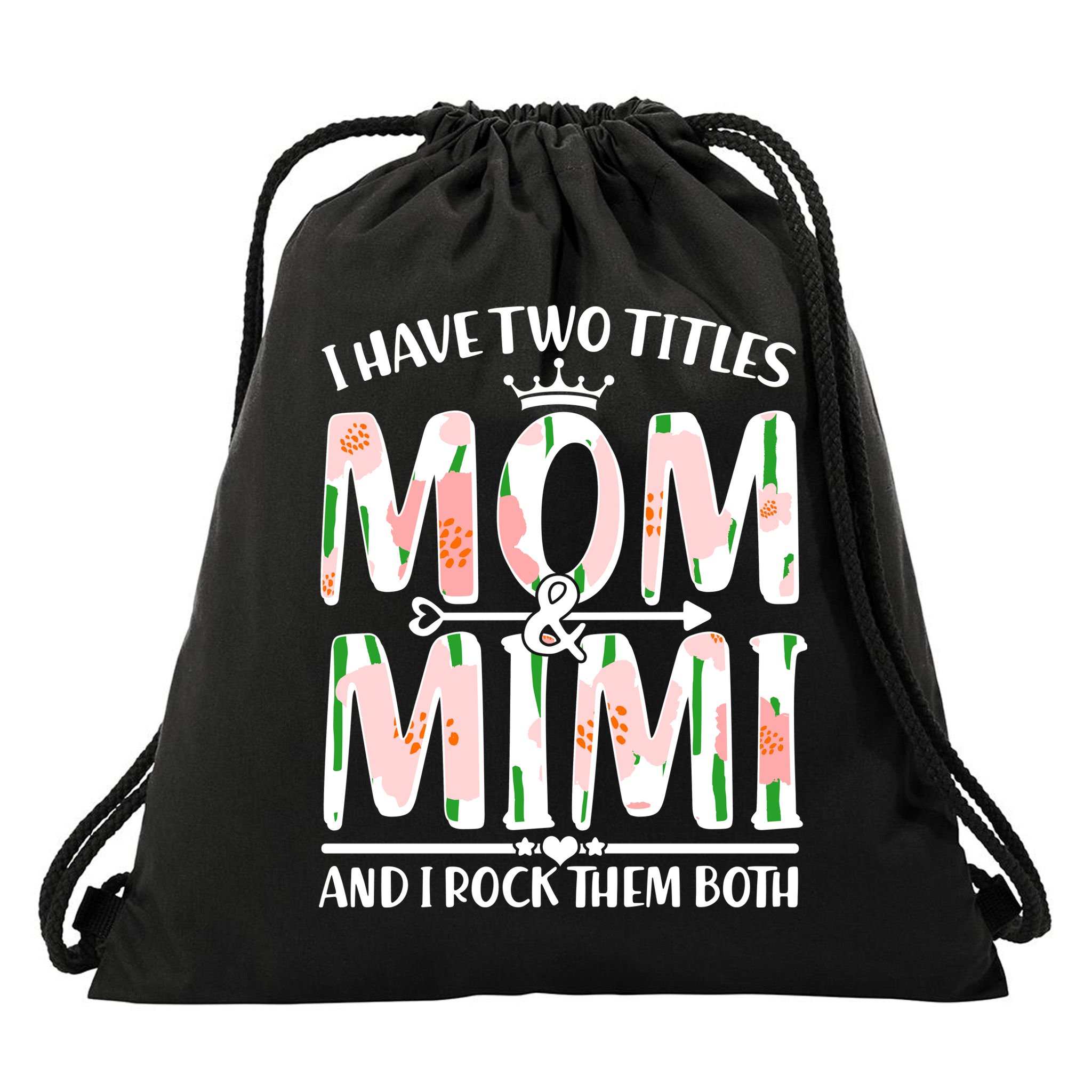 Mother's Day I Have Two Titles Mom and Mimi Drawstring Bag