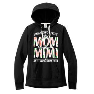 Mother's Day I Have Two Titles Mom and Mimi Women's Fleece Hoodie