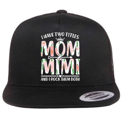 Mother's Day I Have Two Titles Mom and Mimi Flatbill Hat
