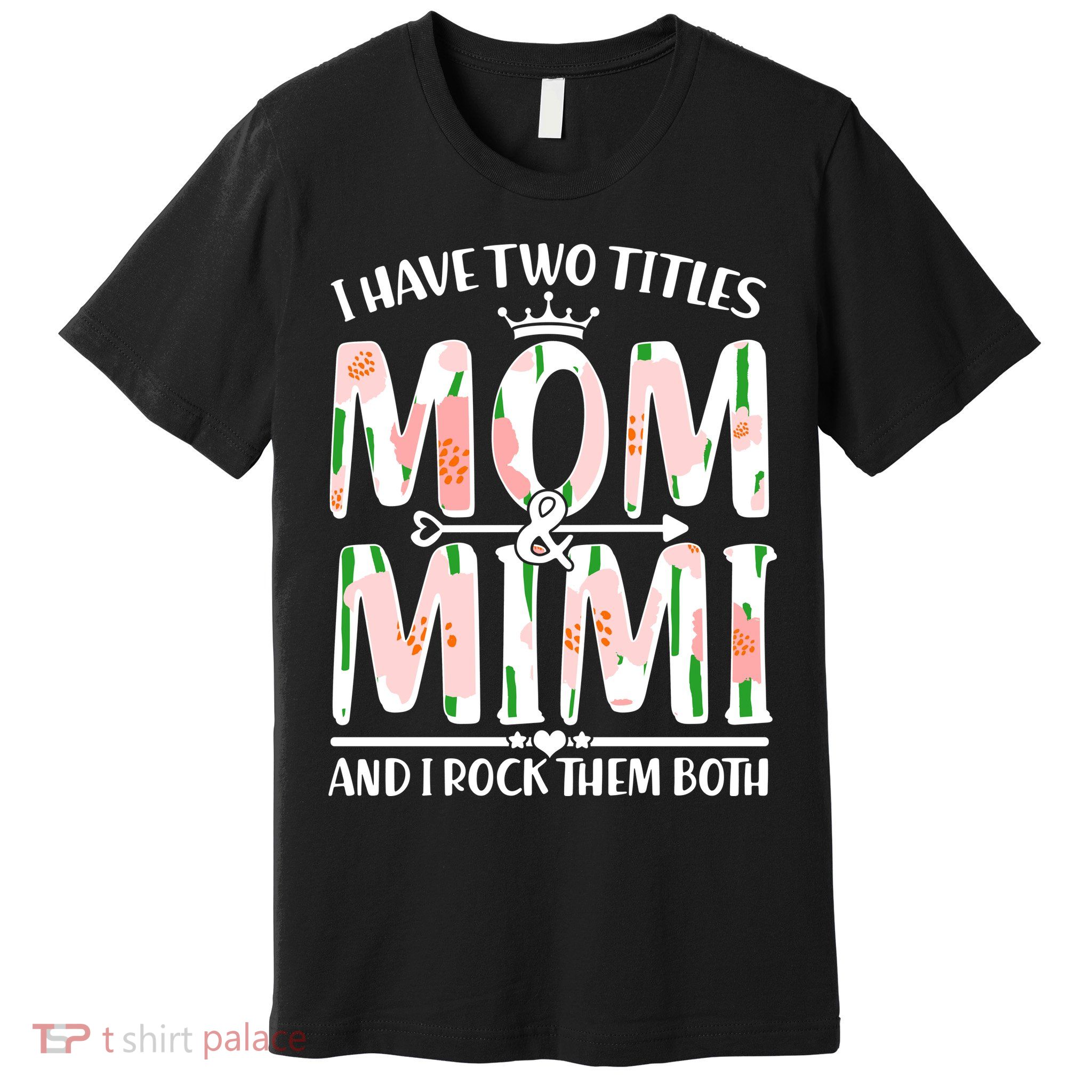 Mother's Day I Have Two Titles Mom and Mimi Premium T-Shirt