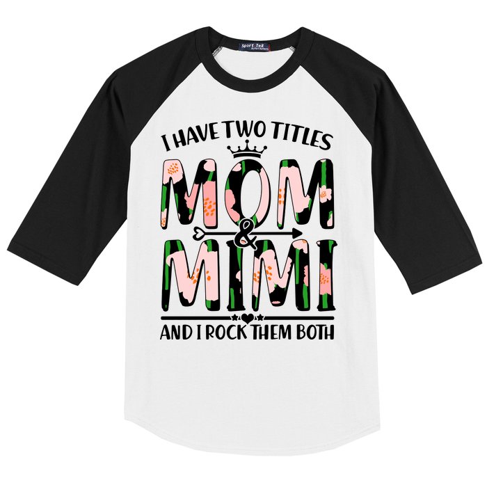 Mother's Day I Have Two Titles Mom and Mimi Baseball Sleeve Shirt