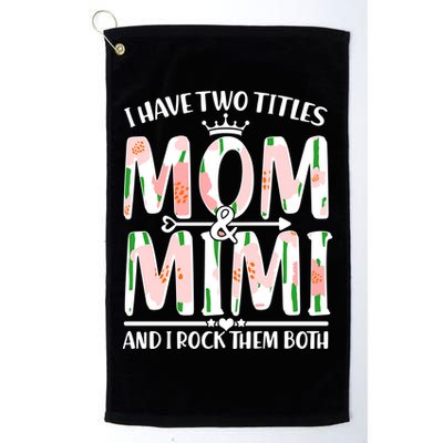 Mother's Day I Have Two Titles Mom and Mimi Golf Towel