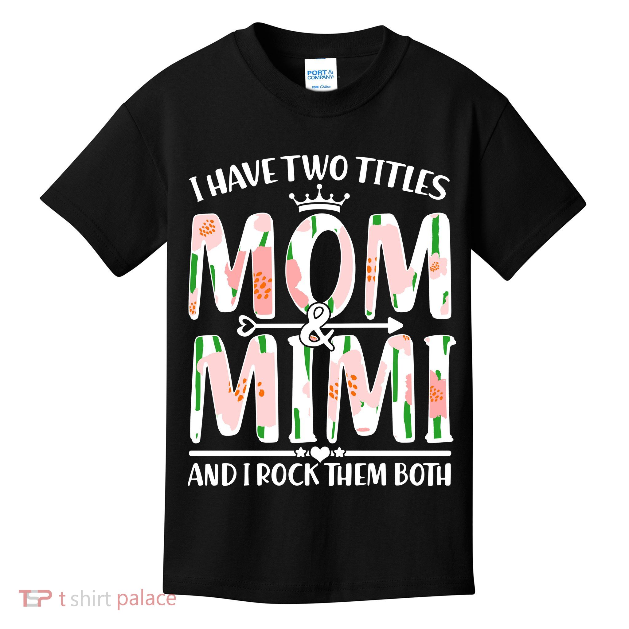 Mother's Day I Have Two Titles Mom and Mimi Kids T-Shirt
