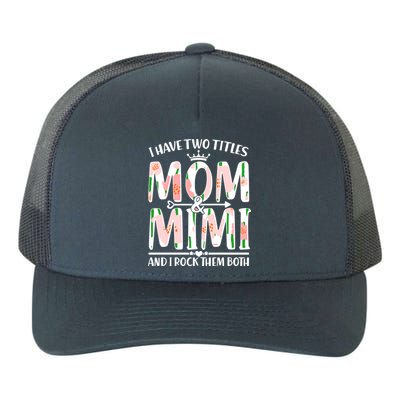 Mother's Day I Have Two Titles Mom and Mimi Yupoong Adult 5-Panel Trucker Hat