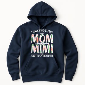 Mother's Day I Have Two Titles Mom and Mimi Hoodie