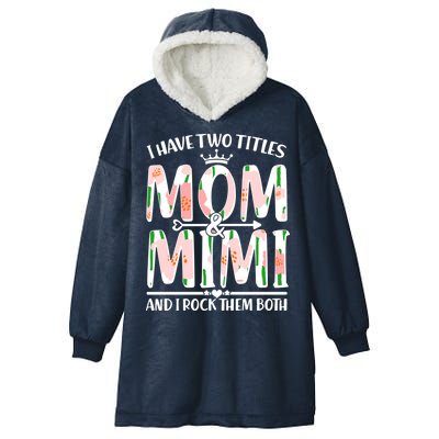 Mother's Day I Have Two Titles Mom and Mimi Hooded Wearable Blanket