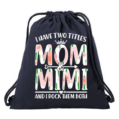 Mother's Day I Have Two Titles Mom and Mimi Drawstring Bag