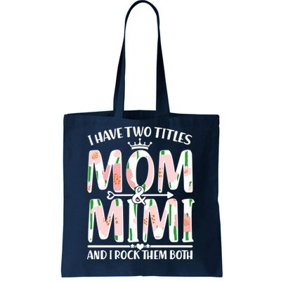 Mother's Day I Have Two Titles Mom and Mimi Tote Bag