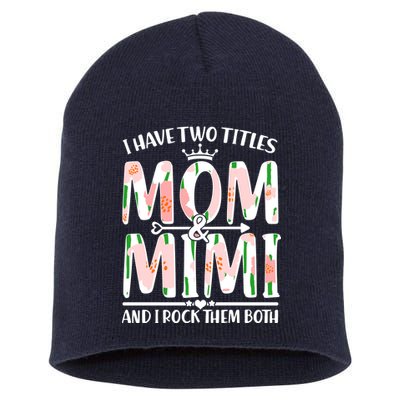 Mother's Day I Have Two Titles Mom and Mimi Short Acrylic Beanie