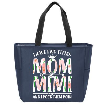 Mother's Day I Have Two Titles Mom and Mimi Zip Tote Bag