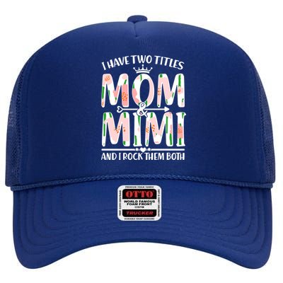 Mother's Day I Have Two Titles Mom and Mimi High Crown Mesh Back Trucker Hat