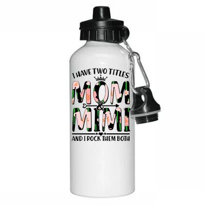 Mother's Day I Have Two Titles Mom and Mimi Aluminum Water Bottle