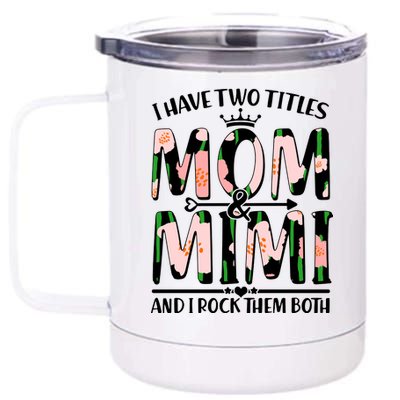 Mother's Day I Have Two Titles Mom and Mimi 12 oz Stainless Steel Tumbler Cup