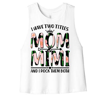 Mother's Day I Have Two Titles Mom and Mimi Women's Racerback Cropped Tank