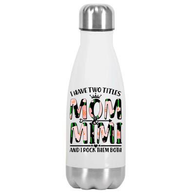 Mother's Day I Have Two Titles Mom and Mimi Stainless Steel Insulated Water Bottle