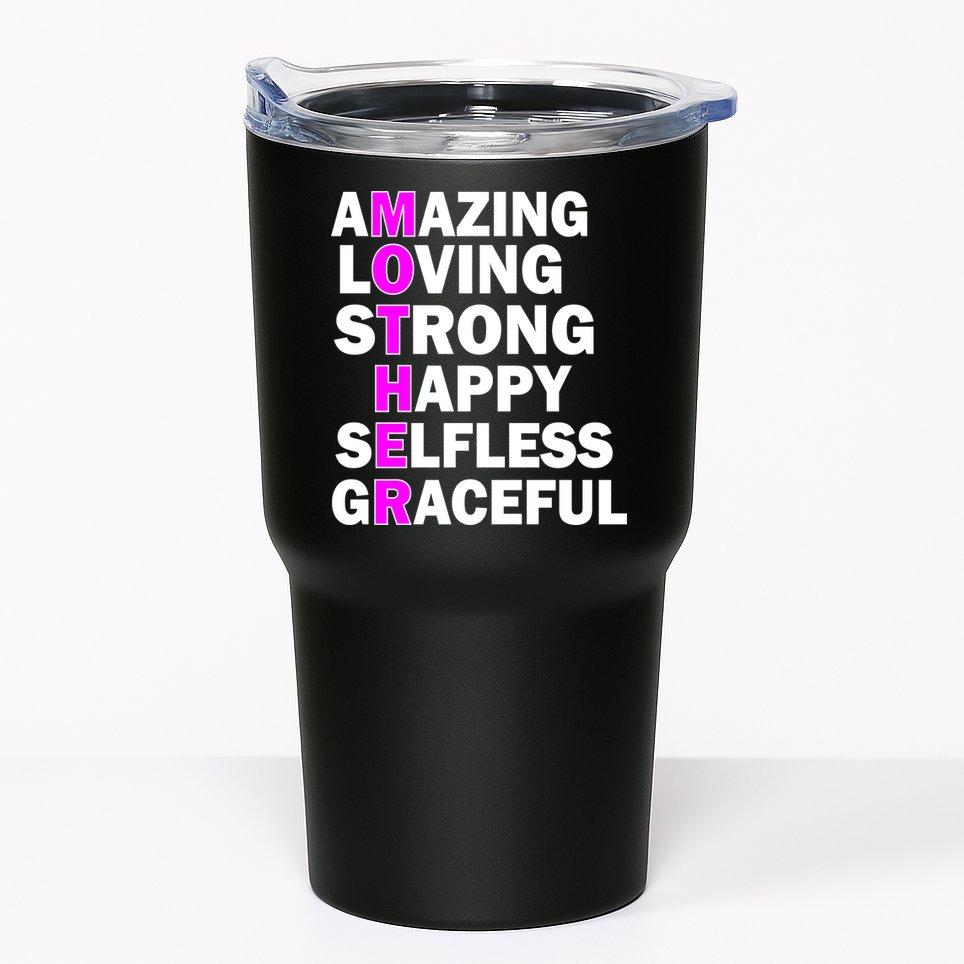 Mother's Day Quote Amazing Loving Strong Happy Tumbler
