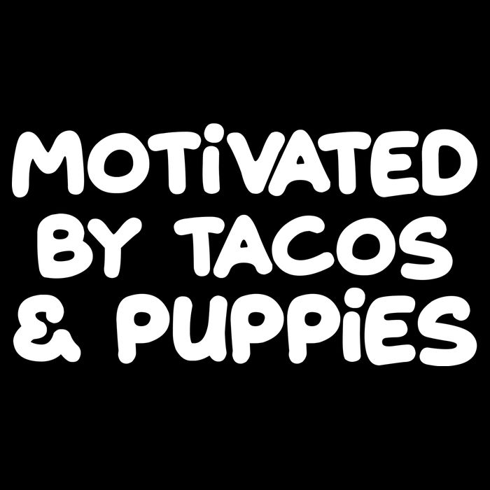 Motivated By Tacos & Puppies Sweatshirt