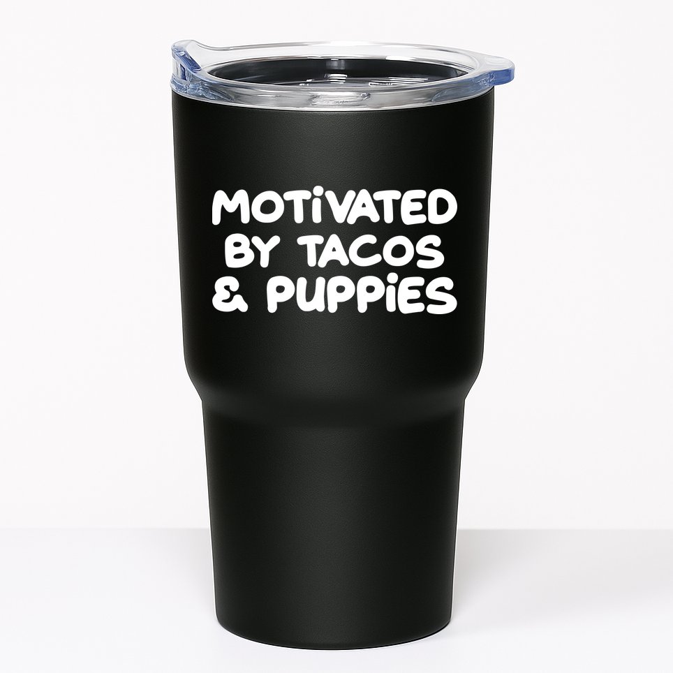Motivated By Tacos & Puppies Tumbler