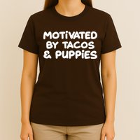 Motivated By Tacos & Puppies T-Shirt