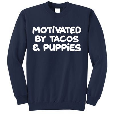 Motivated By Tacos & Puppies Tall Sweatshirt