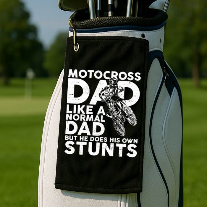 Motocross Dad Like A Normal Dad But He Does His Owns Stuns Golf Towel
