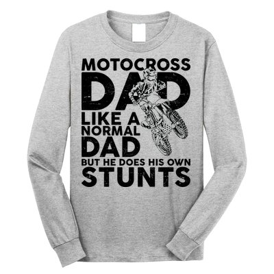 Motocross Dad Like A Normal Dad But He Does His Owns Stuns Long Sleeve Shirt