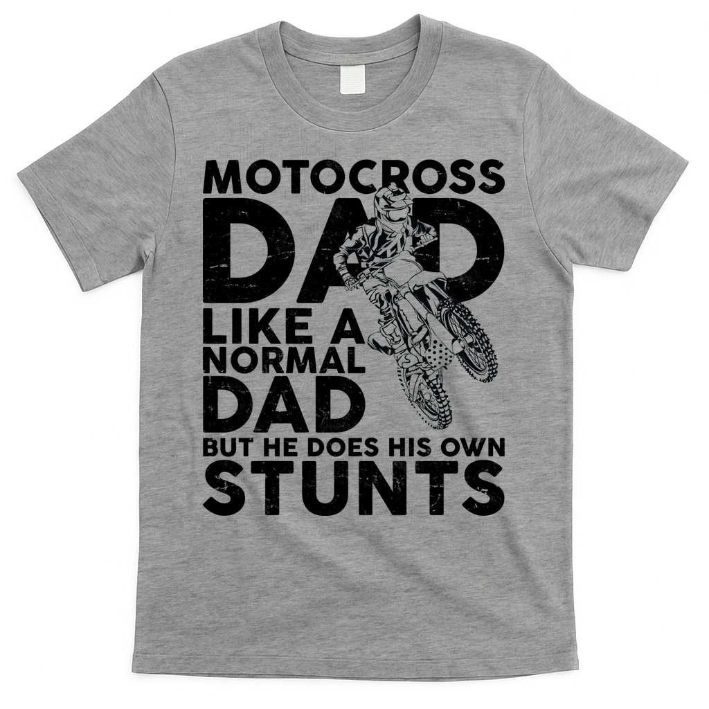 Motocross Dad Like A Normal Dad But He Does His Owns Stuns T-Shirt