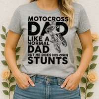 Motocross Dad Like A Normal Dad But He Does His Owns Stuns Womens T-Shirt