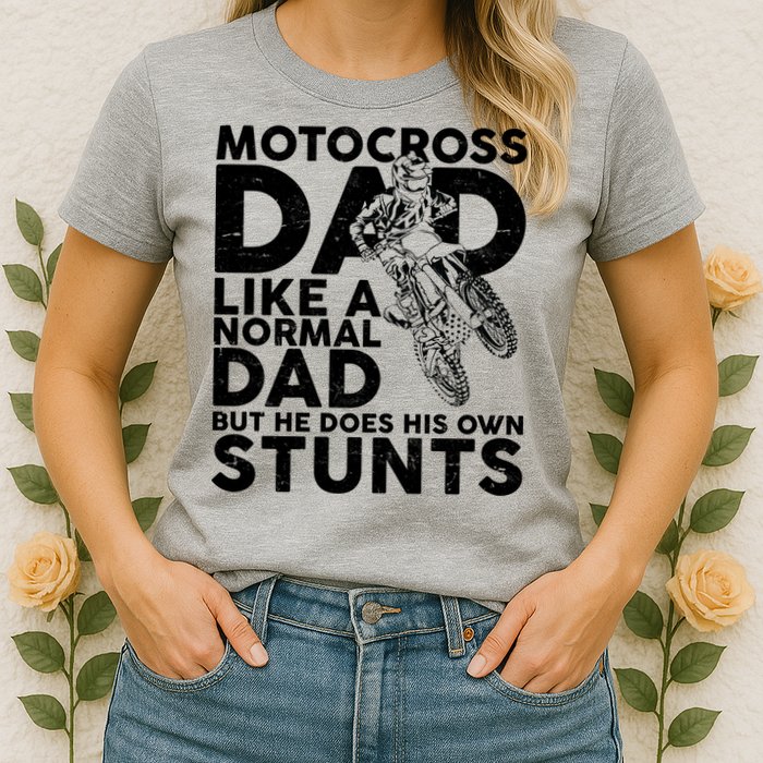 Motocross Dad Like A Normal Dad But He Does His Owns Stuns Womens T-Shirt