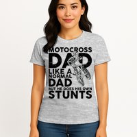 Motocross Dad Like A Normal Dad But He Does His Owns Stuns Womens T-Shirt