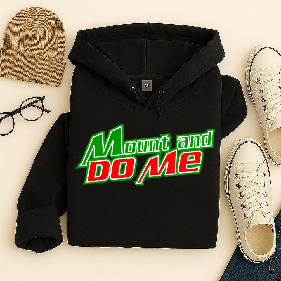 Mount and Do Me Hoodie
