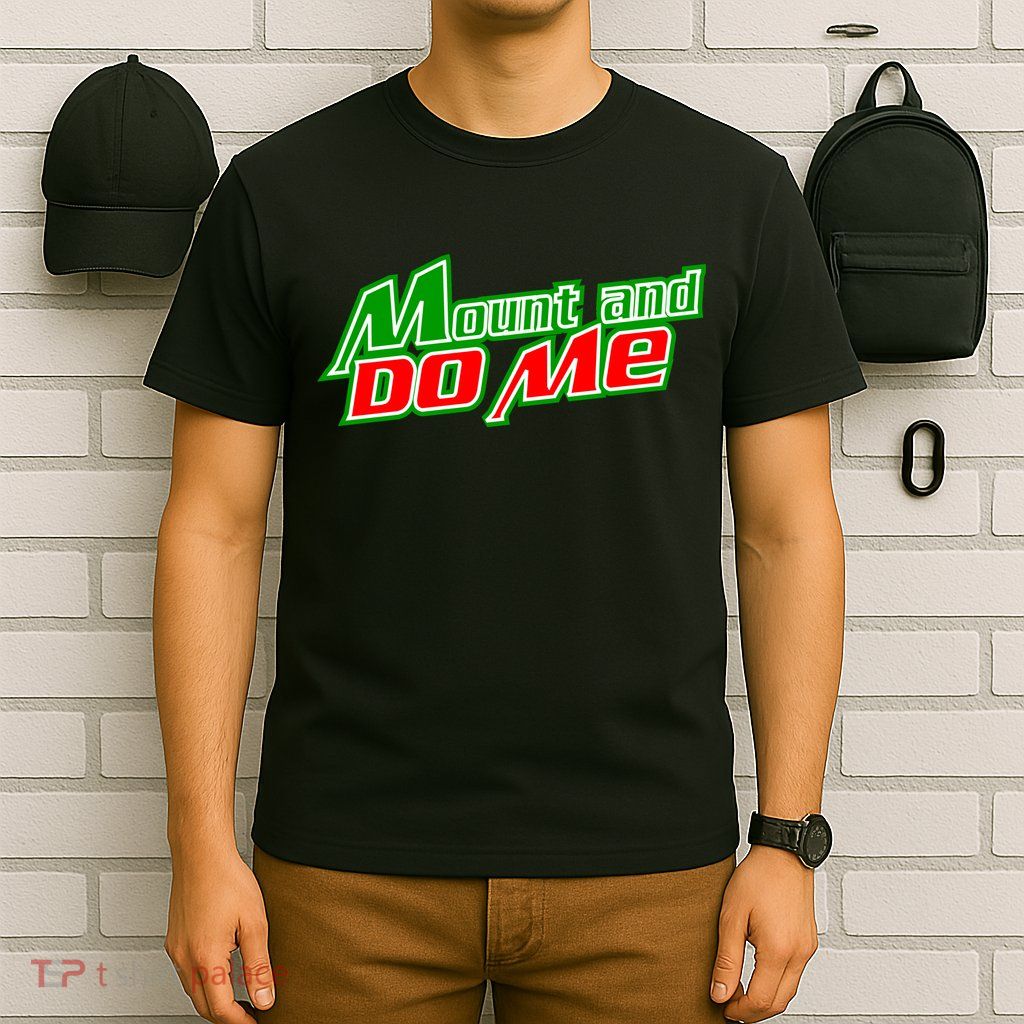 Mount and Do Me T-Shirt
