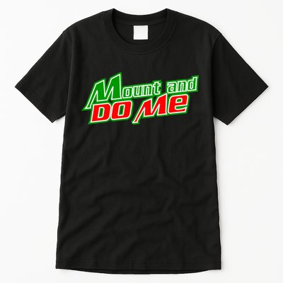 Mount and Do Me Tall T-Shirt