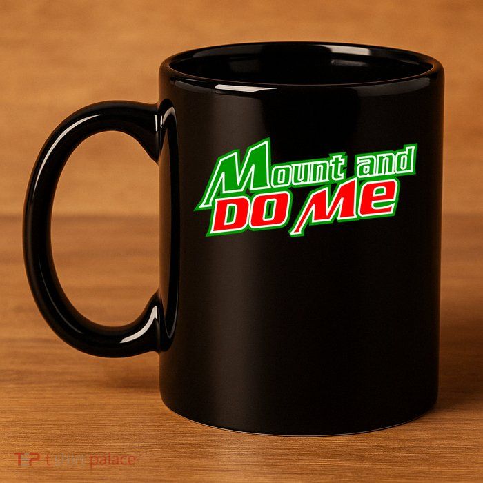 Mount and Do Me 11oz C Handle Ceramic Mug
