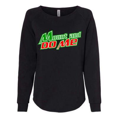 Mount and Do Me Womens California Wash Sweatshirt