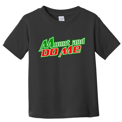 Mount and Do Me Toddler T-Shirt