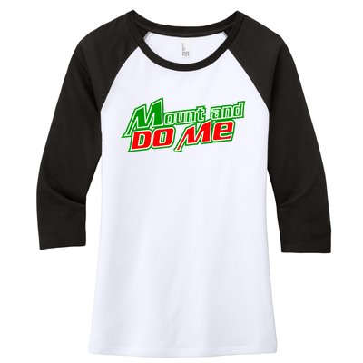 Mount and Do Me Women's Tri-Blend 3/4-Sleeve Raglan Shirt