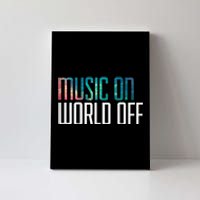 Music On World Off For Music Lovers Djs Musicians Canvas