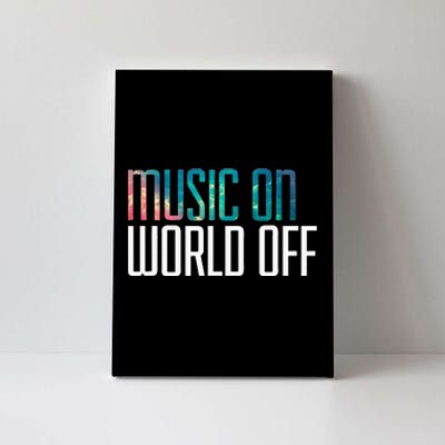 Music On World Off For Music Lovers Djs Musicians Canvas