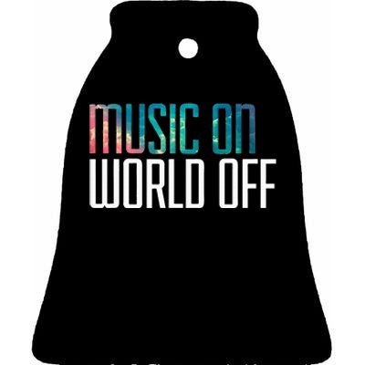 Music On World Off For Music Lovers Djs Musicians Ceramic Bell Ornament