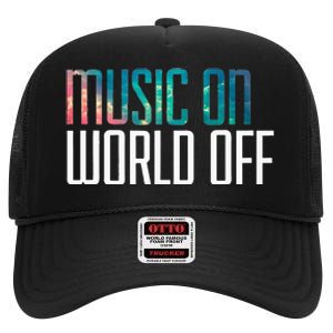 Music On World Off For Music Lovers Djs Musicians High Crown Mesh Back Trucker Hat